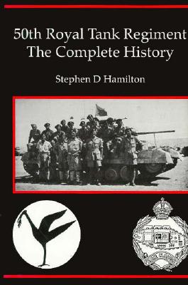50th Royal Tank Regiment: The Complete Story - Hamilton, Stephen D