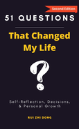 51 Questions That Changed My Life: Self-Reflection, Decisions, & Personal Growth