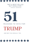 51 Reasons to Vote for Trump: A political gag gift for Republicans or Democrats