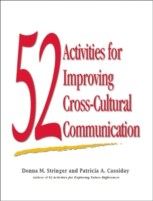 52 Activities for Improving Cross-Cultural Communication - Stringer, Donna M, and Cassiday, Patricia A