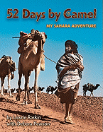 52 Days by Camel: My Sahara Adventure - Raskin, Lawrie (Photographer), and Pearson, Debora