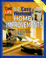 52 Easy Weekend Home Improvements: A Year's Worth of Money-Saving Projects