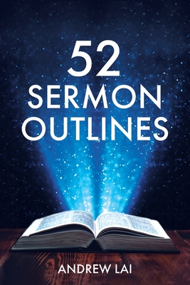 52 Sermon Outlines - Lai, Andrew