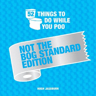 52 Things to Do While You Poo: Not the Bog-Standard Edition: Poop Puzzles, Hilarious Activities and Toot Trivia to Keep You Occupied: A Funny Bathroom Activity Book