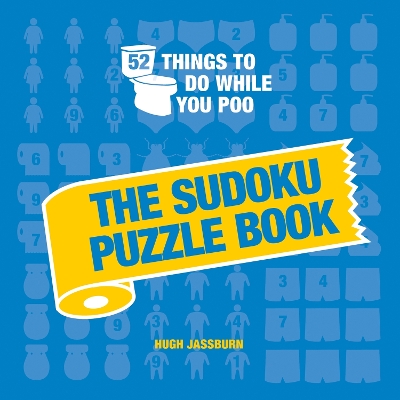 52 Things to Do While You Poo: The Sudoku Puzzle Book: Hilarious Poop-themed Sudoku Puzzles to Keep You Occupied: A Funny Bathroom Activity Book - Jassburn, Hugh