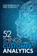52 Things We Wish Someone Had Told Us about Customer Analytics