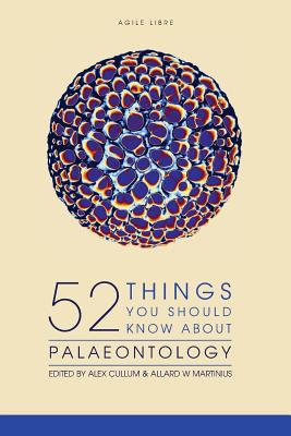 52 Things You Should Know About Palaeontology - Martinius, Allard W, and Hall, Matt (Editor), and Turner, Kara (Editor)
