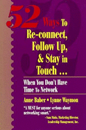 52 Ways to Re-Connect, Follow Up and Stay in Touch: When You Don't Have Time to Network