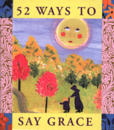 52 Ways to Say Grace - Byers, Laurada, and Torsella, Joseph, and Running Press (Creator)