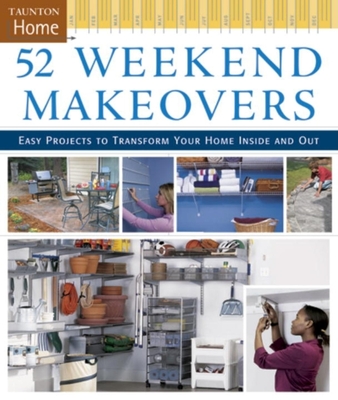 52 Weekend Makeovers: Easy Projects to Transform Your Home Inside Out - Fine Homebuilding