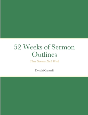 52 Weeks of Sermon Outlines - Cantrell, Donald