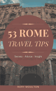 53 Rome Travel Tips: Secrets, Advice & Insight for a Perfect Rome Vacation