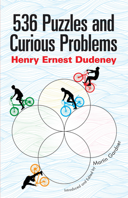 536 Puzzles and Curious Problems - Dudeney, Henry E, and Gardner, Martin (Editor)
