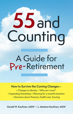 55 and Counting: A Guide for Pre-Retirement - Kaufman, Gerald W, and Kaufman, L Marlene