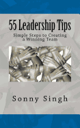 55 Leadership Tips, Simple Steps to Creating a Winning Team