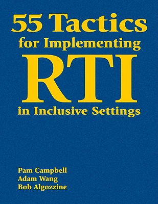 55 Tactics for Implementing RTI in Inclusive Settings - Campbell, Pam, and Wang, Adam, and Algozzine, Bob