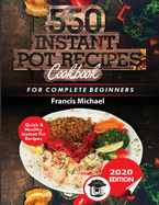 550 Instant Pot Recipes Cookbook: Quick & Healthy Instant Pot Electric Pressure Cooker Recipes for Complete Beginners