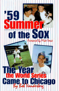 59: Summer of the Sox: The Year the World Series Come to Chicago - Vandenberg, Bob, and Vanderberg, Bob
