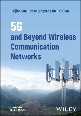 5G and Beyond Wireless Communication Networks - Sun, Haijian, and Hu, Rose Qingyang, and Qian, Yi