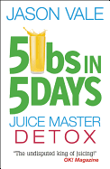 5lbs in 5 Days: Juice Master Detox