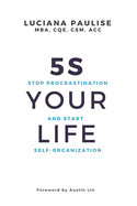 5S Your Life: Stop Procrastination And Start Self-organization
