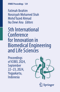 5th International Conference for Innovation in Biomedical Engineering and Life Sciences: Proceedings of ICIBEL 2024, September 22-23, 2024, Yogyakarta, Indonesia