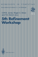 5th Refinement Workshop: Proceedings of the 5th Refinement Workshop, Organised by BCS-Facs, London, 8-10 January 1992