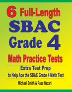 6 Full-Length SBAC Grade 4 Math Practice Tests: Extra Test Prep to Help Ace the SBAC Grade 4 Math Test