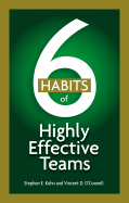 6 Habits of Highly Effective Teams - Kohn, Stephen E, and O'Connell, Vincent D