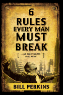 6 Rules Every Man Must Break