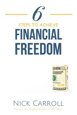 6 Steps to Achieve Financial Freedom - Carroll, Nick