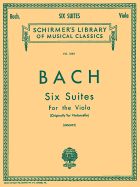 6 Suites: Schirmer Library of Classics Volume 1564 Viola Solo