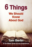 6 Things We Should Know about God Participant Workbook: A Six-Week Small Group Experience