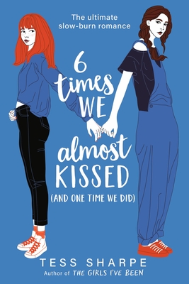 6 Times We Almost Kissed (and One Time We Did) - Sharpe, Tess