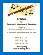 6 Trios from Scarlatti Keyboard Sonatas: arranged for Two C Soprano and One Tenor Recorder