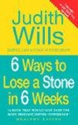 6 Ways to Lose a Stone in 6 Weeks - Wills, Judith