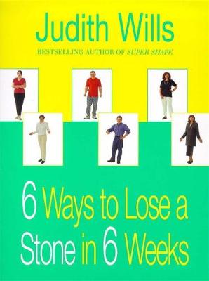 6 Ways to Lose a Stone in 6 Weeks - Wills, Judith