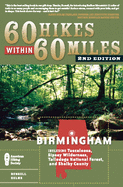 60 Hikes Within 60 Miles: Birmingham: Including Tuscaloosa, Sipsey Wilderness, Talladega National Forest, and Shelby County