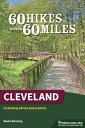 60 Hikes Within 60 Miles: Cleveland: Including Akron and Canton