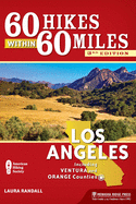 60 Hikes Within 60 Miles: Los Angeles: Including Ventura and Orange Counties