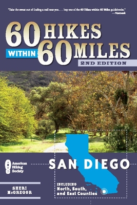 60 Hikes Within 60 Miles: San Diego: Including North, South and East Counties - McGregor, Sheri