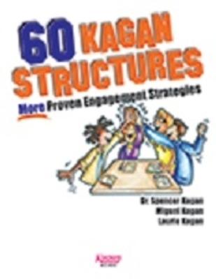 60 Kagan Structures: More proven engagement strategies - Kagan, Spencer, and Kagan, Miguel