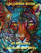 60 Mandala Animals and Birds Coloring Book: 60 Premium Coloring Pages with Amazing Designs Stress Relieving Mandala Designs with Animals and Birds for Adults Relaxation, Meditation and Happiness Coloring Pages