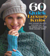 60 Quick Luxury Knits: Easy, Elegant Projects for Every Day in the Venezia Collection from Cascade Yarns
