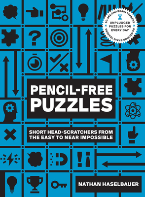 60-Second Brain Teasers Pencil-Free Puzzles: Short Head-Scratchers from the Easy to Near Impossible - Haselbauer, Nathan