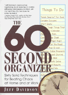 60-Second Organizer: Sixty Solid Techniques for Beating Chaos at Home and at Work