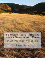 60 Worksheets - Finding Larger Number of 2 Digits: Math Practice Workbook