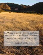 60 Worksheets - Finding Place Values with 12 Digit Numbers: Math Practice Workbook