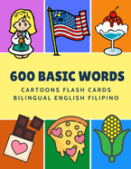 600 Basic Words Cartoons Flash Cards Bilingual English Filipino: Easy learning baby first book with card games like ABC alphabet Numbers Animals to practice vocabulary in use. Childrens picture dictionary workbook for toddlers kids to beginners adults.