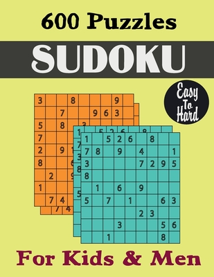 600 Puzzles Sudoku Easy to Hard: Puzzles Book for Kids & Men - A Kelly, Charles